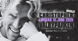 Christopher<br>13. Juni 2026<br>Valbyparken, København<br>kl. 14.30-01.30 (senest)